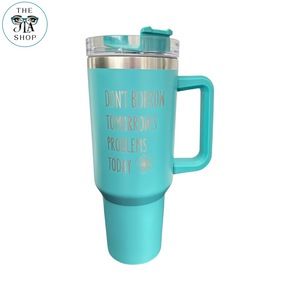 *OUTLET* TEAL - Don't Borrow Quote Tumbler 40oz.